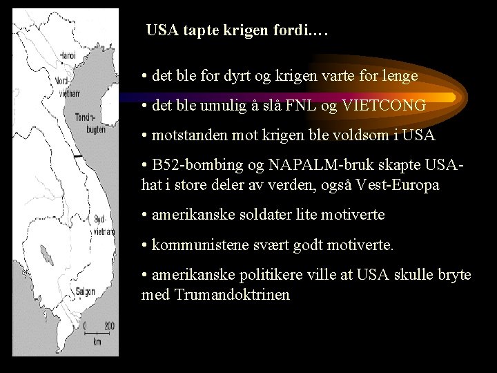 USA tapte krigen fordi…. • det ble for dyrt og krigen varte for lenge