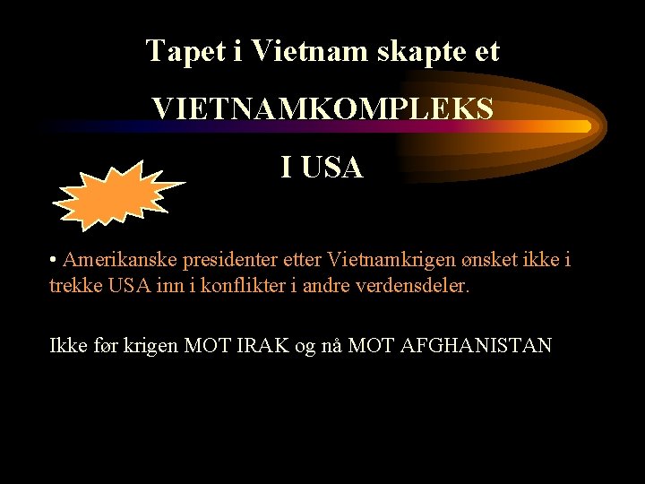 Tapet i Vietnam skapte et VIETNAMKOMPLEKS I USA • Amerikanske presidenter etter Vietnamkrigen ønsket