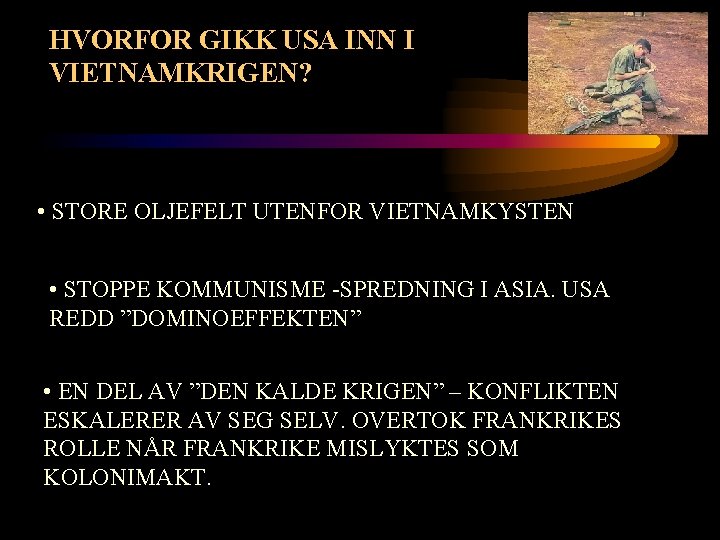 HVORFOR GIKK USA INN I VIETNAMKRIGEN? • STORE OLJEFELT UTENFOR VIETNAMKYSTEN • STOPPE KOMMUNISME