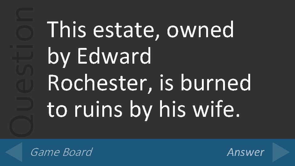 Question This estate, owned by Edward Rochester, is burned to ruins by his wife.