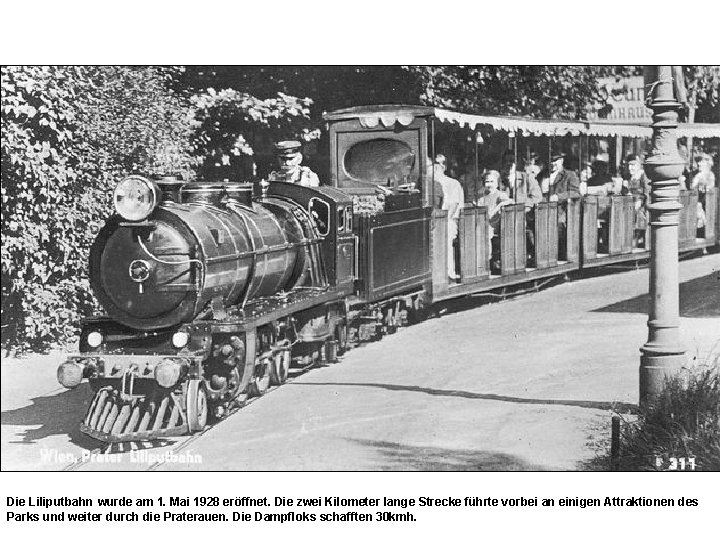 Die Liliputbahn wurde am 1. Mai 1928 eröffnet. Die zwei Kilometer lange Strecke führte