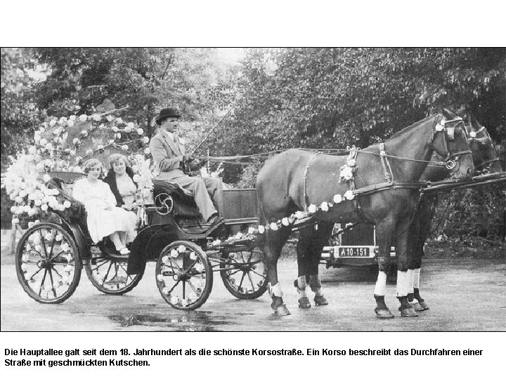 Die Hauptallee galt seit dem 18. Jahrhundert als die schönste Korsostraße. Ein Korso beschreibt