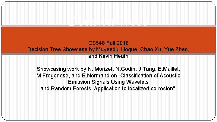 Decision Trees CS 548 Fall 2016 Decision Tree Showcase by Muyeedul Hoque, Chao Xu,