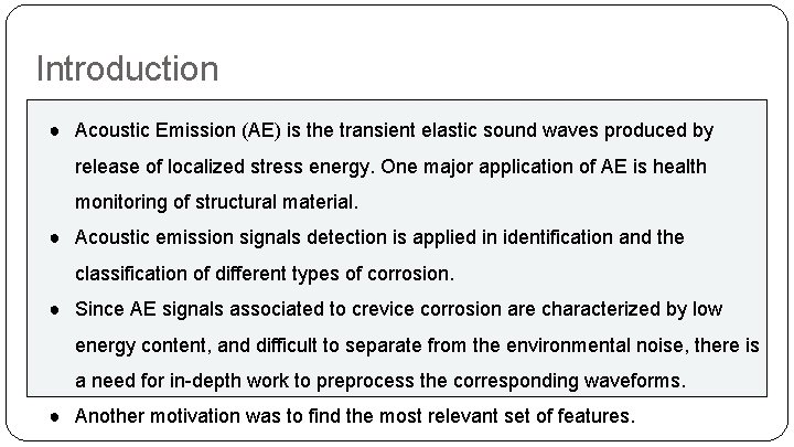 Introduction ● Acoustic Emission (AE) is the transient elastic sound waves produced by release