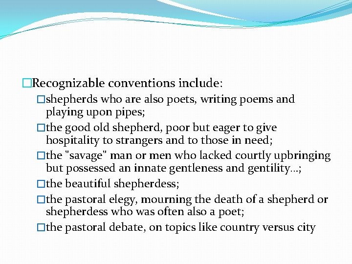 �Recognizable conventions include: �shepherds who are also poets, writing poems and playing upon pipes;