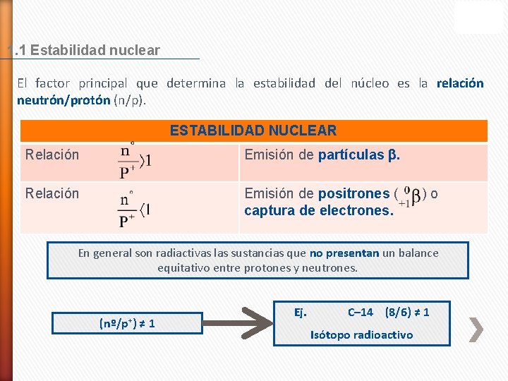 1. 1 Estabilidad nuclear El factor principal que determina la estabilidad del núcleo es