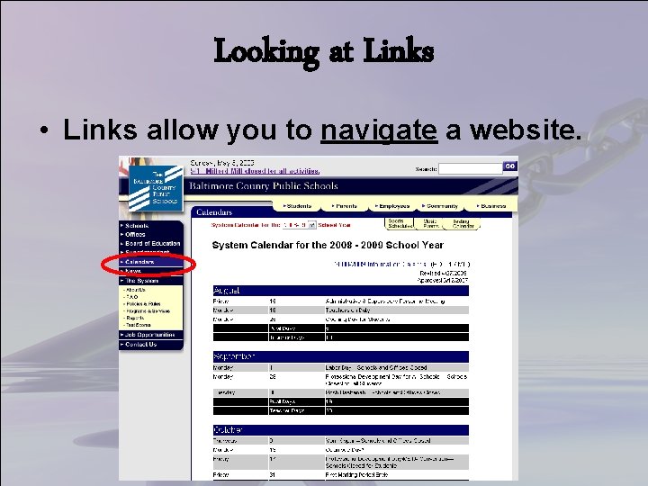 Looking at Links • Links allow you to navigate a website. 