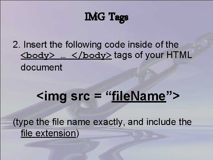 IMG Tags 2. Insert the following code inside of the <body> … </body> tags