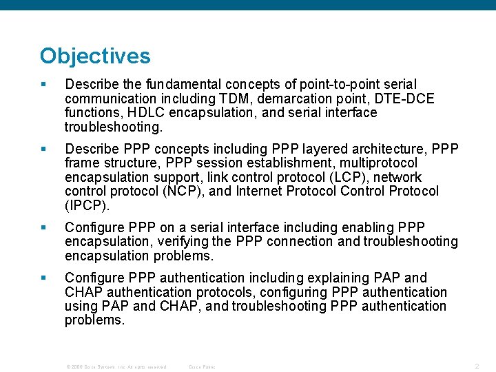 Objectives § Describe the fundamental concepts of point-to-point serial communication including TDM, demarcation point,