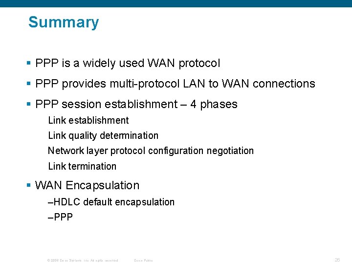 Summary § PPP is a widely used WAN protocol § PPP provides multi-protocol LAN