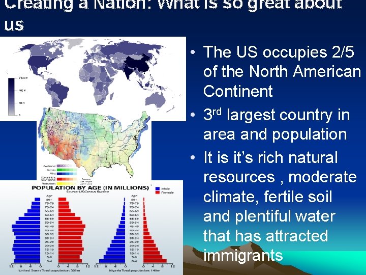 Creating a Nation: What is so great about us • The US occupies 2/5