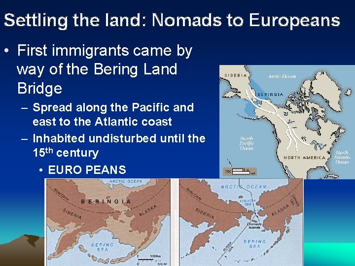 Settling the land: Nomads to Europeans • First immigrants came by way of the