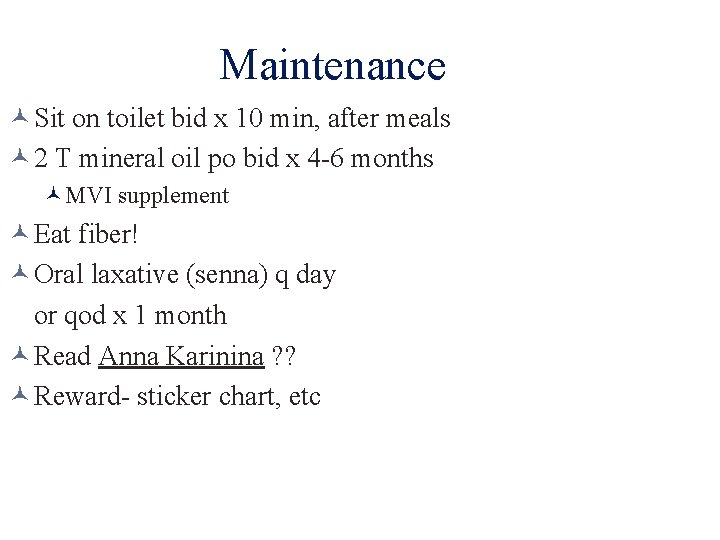 Maintenance Sit on toilet bid x 10 min, after meals 2 T mineral oil