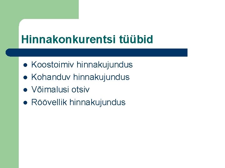 Hinnakonkurentsi tüübid l l Koostoimiv hinnakujundus Kohanduv hinnakujundus Võimalusi otsiv Röövellik hinnakujundus 