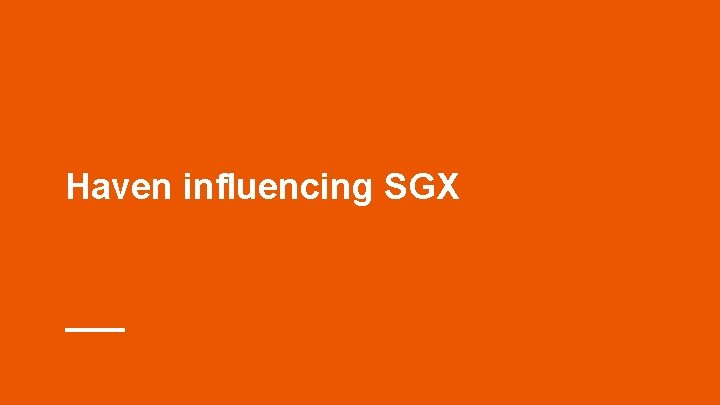 Haven influencing SGX Haven influencing SGX