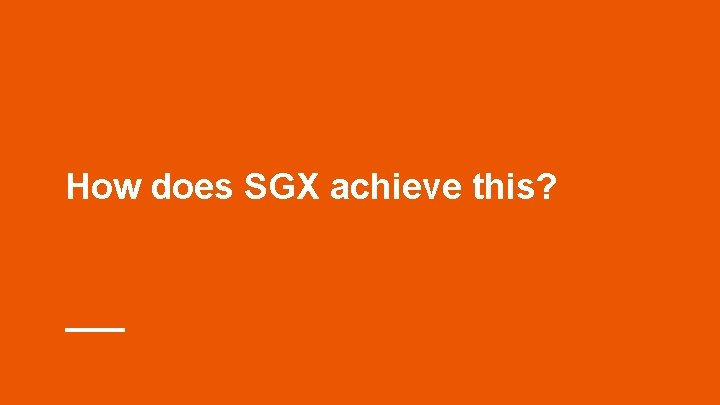 How does SGX achieve this? How does SGX achieve this?