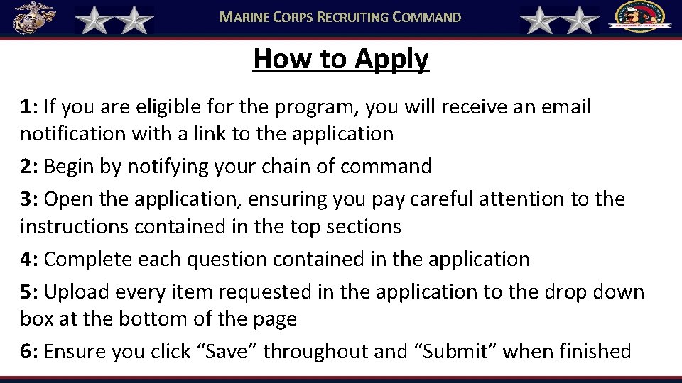 MARINE CORPS RECRUITING COMMAND How to Apply 1: If you are eligible for the MARINE CORPS RECRUITING COMMAND How to Apply 1: If you are eligible for the