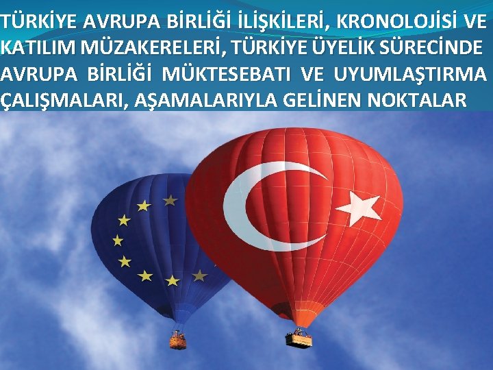 TÜRKİYE AVRUPA BİRLİĞİ İLİŞKİLERİ, KRONOLOJİSİ VE KATILIM MÜZAKERELERİ, TÜRKİYE ÜYELİK SÜRECİNDE AVRUPA BİRLİĞİ MÜKTESEBATI