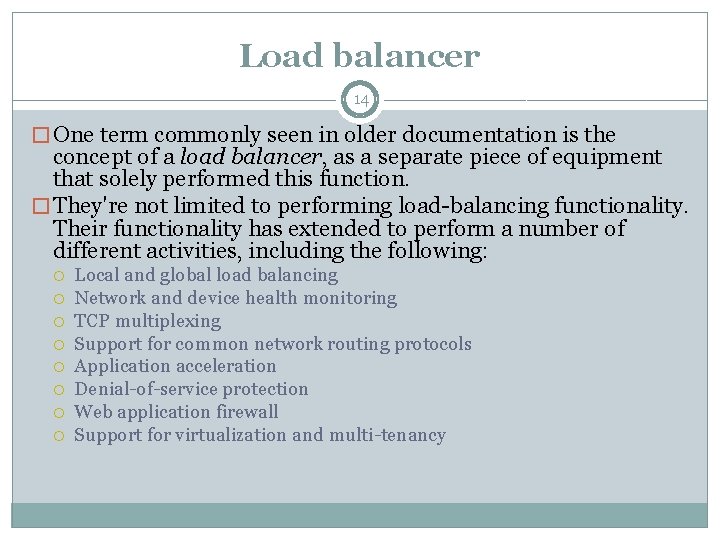 Load balancer 14 � One term commonly seen in older documentation is the concept