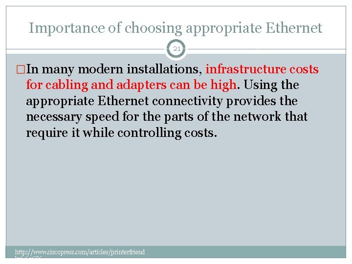 Importance of choosing appropriate Ethernet 21 �In many modern installations, infrastructure costs for cabling