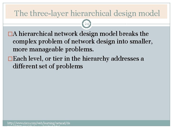 The three-layer hierarchical design model 24 �A hierarchical network design model breaks the complex