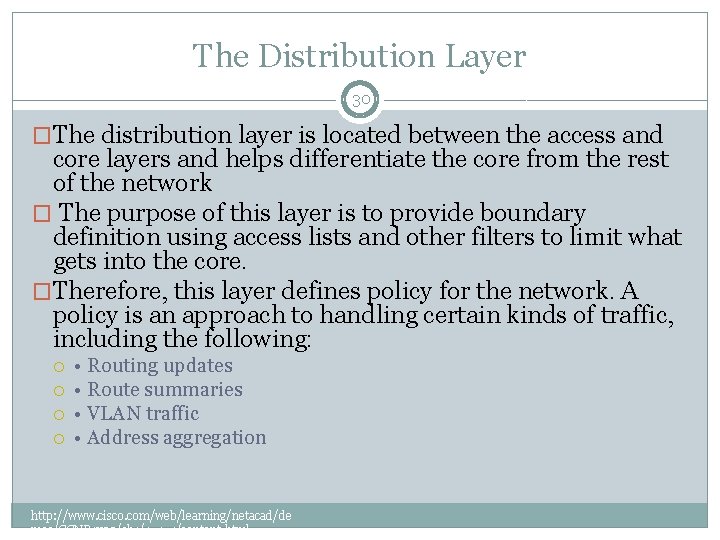 The Distribution Layer 30 �The distribution layer is located between the access and core