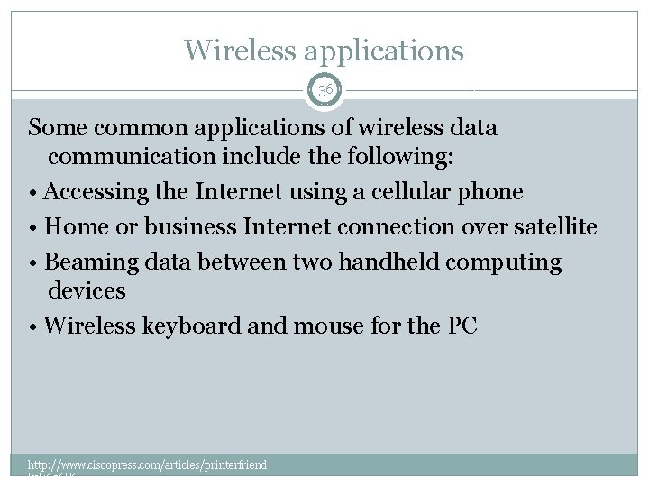 Wireless applications 36 Some common applications of wireless data communication include the following: •