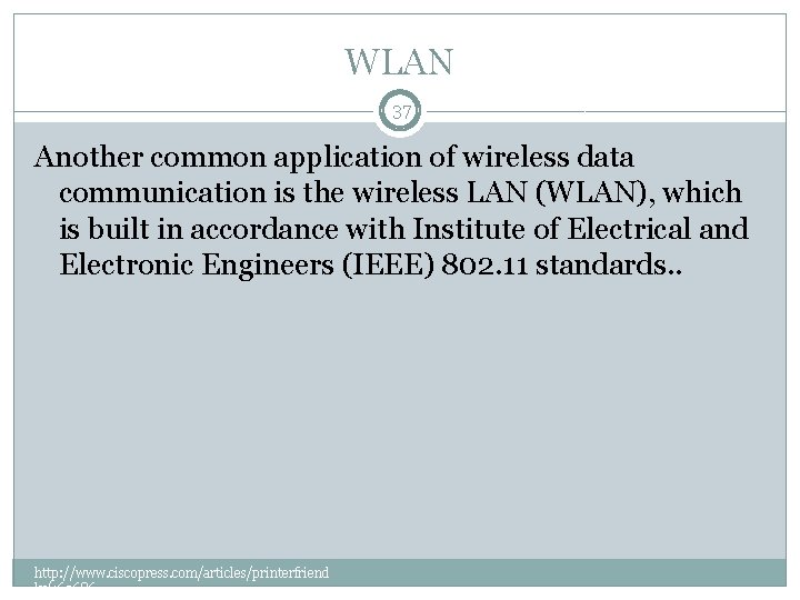 WLAN 37 Another common application of wireless data communication is the wireless LAN (WLAN),