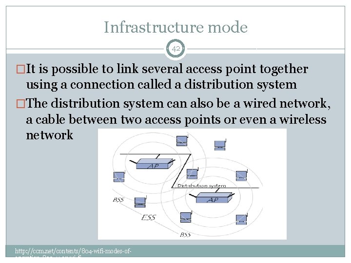 Infrastructure mode 42 �It is possible to link several access point together using a