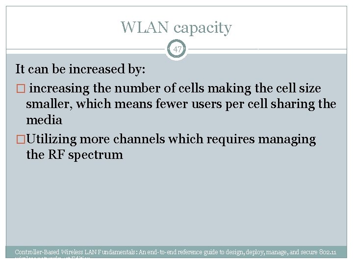 WLAN capacity 47 It can be increased by: � increasing the number of cells
