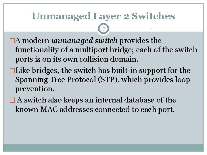 Unmanaged Layer 2 Switches 7 �A modern unmanaged switch provides the functionality of a