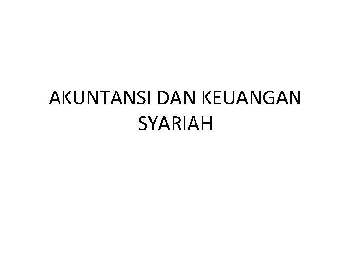 AKUNTANSI DAN KEUANGAN SYARIAH 