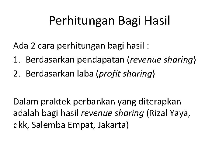 Perhitungan Bagi Hasil Ada 2 cara perhitungan bagi hasil : 1. Berdasarkan pendapatan (revenue