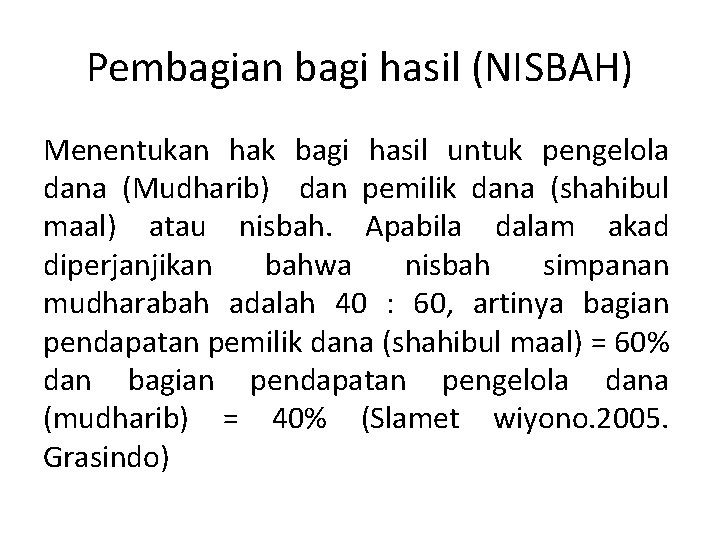 Pembagian bagi hasil (NISBAH) Menentukan hak bagi hasil untuk pengelola dana (Mudharib) dan pemilik