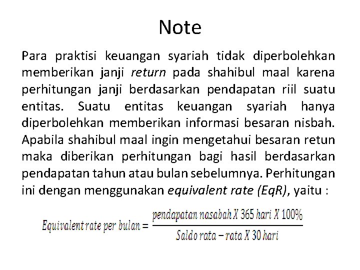 Note Para praktisi keuangan syariah tidak diperbolehkan memberikan janji return pada shahibul maal karena