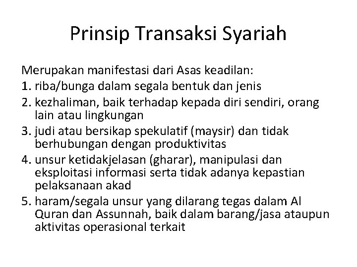 Prinsip Transaksi Syariah Merupakan manifestasi dari Asas keadilan: 1. riba/bunga dalam segala bentuk dan