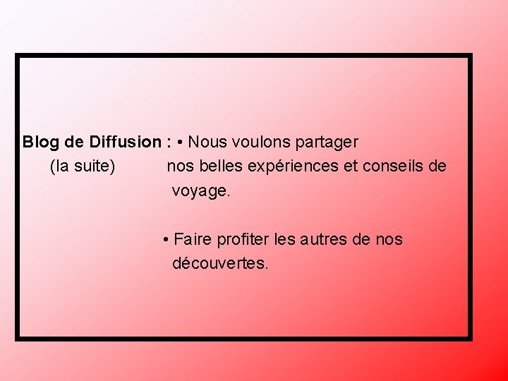 Blog de Diffusion : • Nous voulons partager (la suite) nos belles expériences et