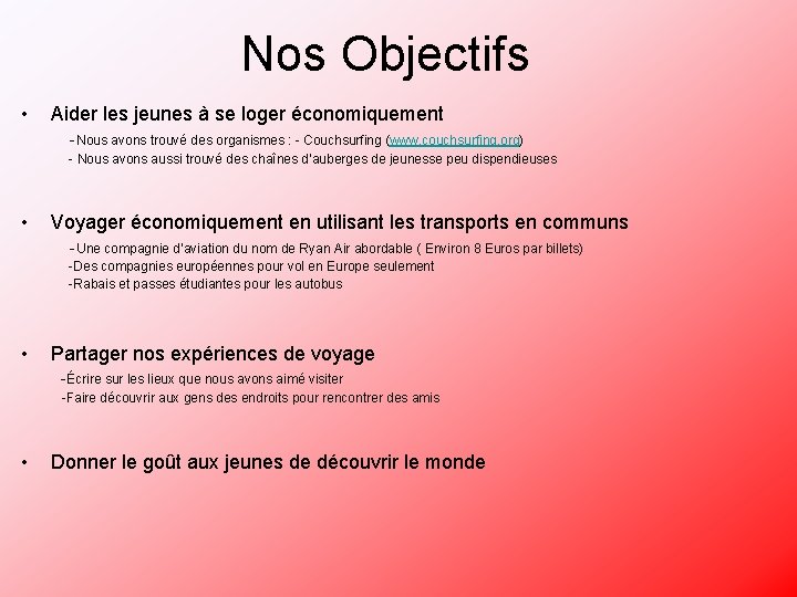 Nos Objectifs • Aider les jeunes à se loger économiquement -Nous avons trouvé des