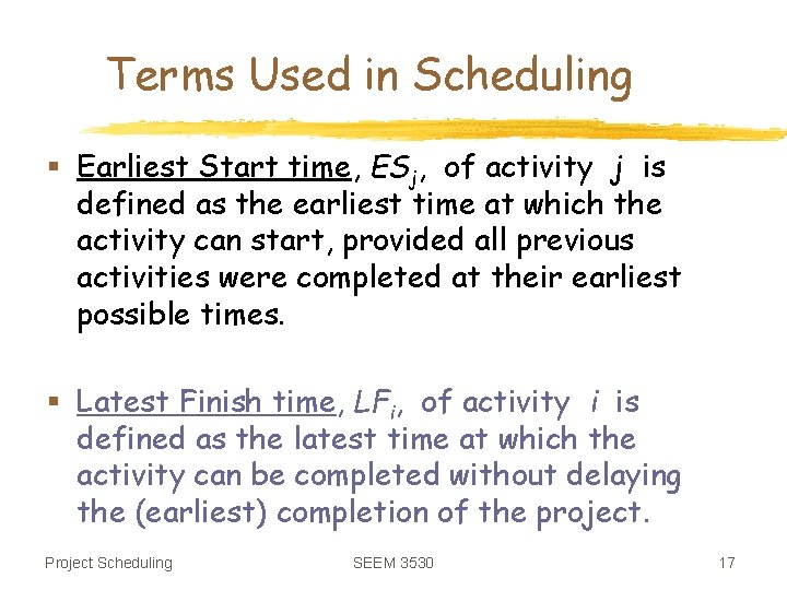 Terms Used in Scheduling § Earliest Start time, ESj, of activity j is defined