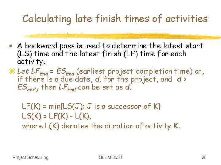 Calculating late finish times of activities § A backward pass is used to determine