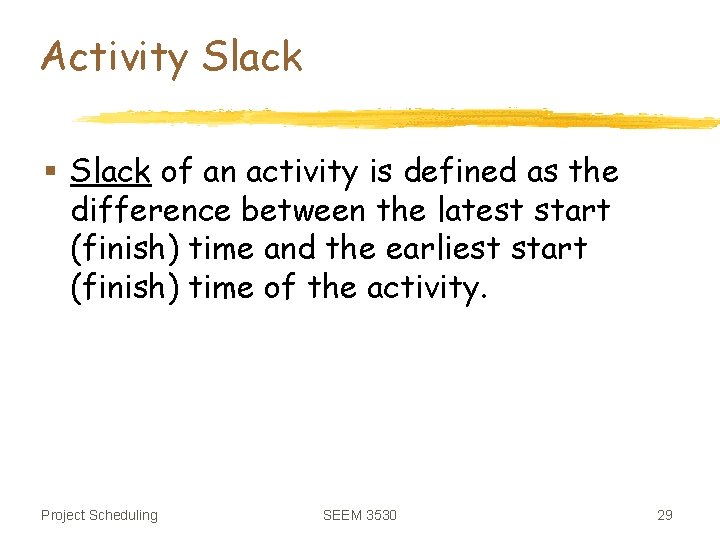 Activity Slack § Slack of an activity is defined as the difference between the