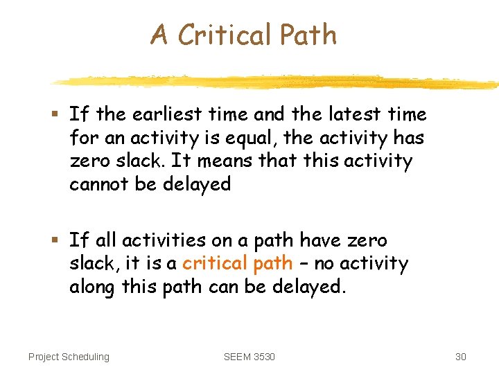 A Critical Path § If the earliest time and the latest time for an