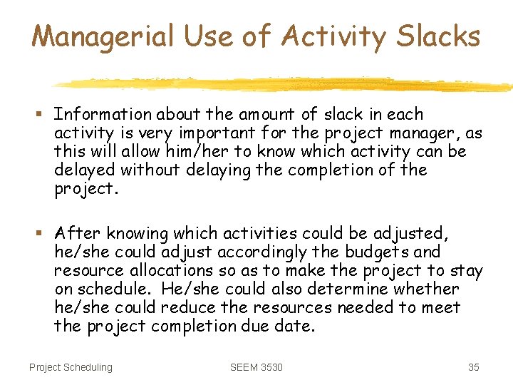 Managerial Use of Activity Slacks § Information about the amount of slack in each