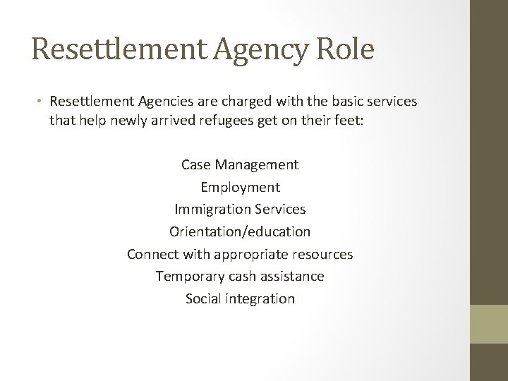 Resettlement Agency Role • Resettlement Agencies are charged with the basic services that help