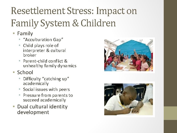 Resettlement Stress: Impact on Family System & Children • Family • “Acculturation Gap” •