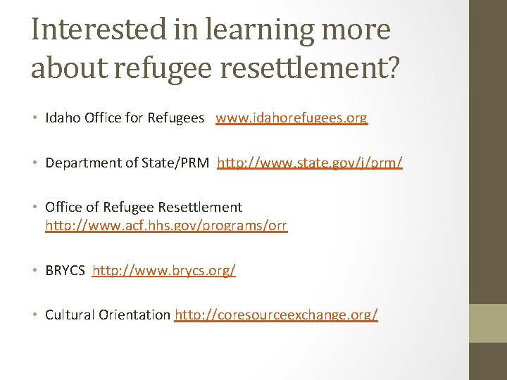 Interested in learning more about refugee resettlement? • Idaho Office for Refugees www. idahorefugees.