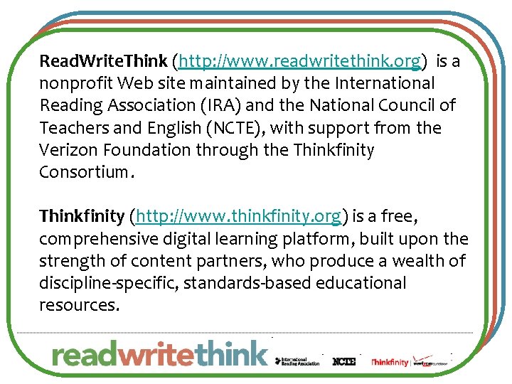 Read. Write. Think (http: //www. readwritethink. org) is a nonprofit Web site maintained by