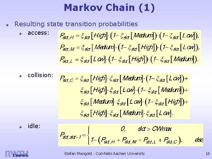 Markov Chain (1) Resulting state transition probabilities access: collision: idle: Stefan Mangold - Com.