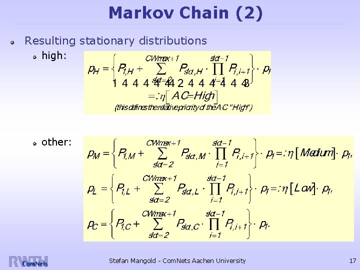 Markov Chain (2) Resulting stationary distributions high: other: Stefan Mangold - Com. Nets Aachen