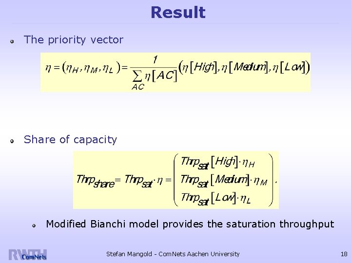 Result The priority vector Share of capacity Modified Bianchi model provides the saturation throughput